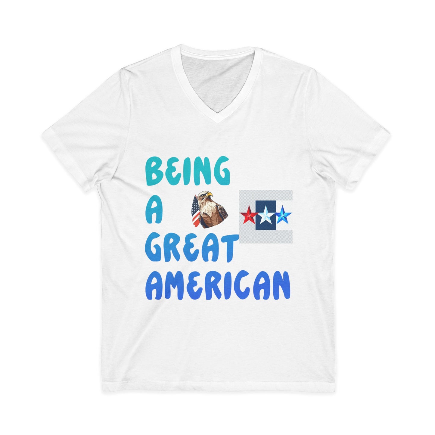 Unisex V-Neck Tee: Being a Great American T-Shirt, Patriotic Apparel, Gift, American Pride Shirt, Casual Wear