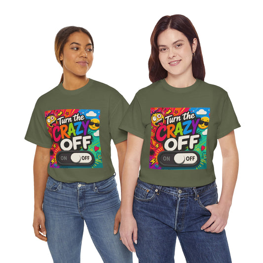 Turn the Crazy Off T-Shirt — Funny Retro Graphic Tee with On/Off Switch