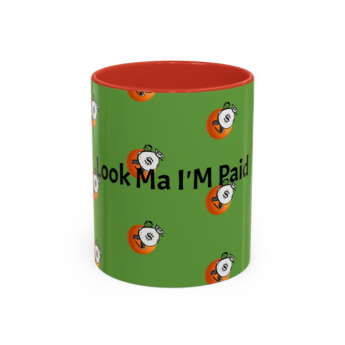 Look Ma I'm Paid, Funny and Humorous Mug; 11 oz and 15 oz Sizes Available;