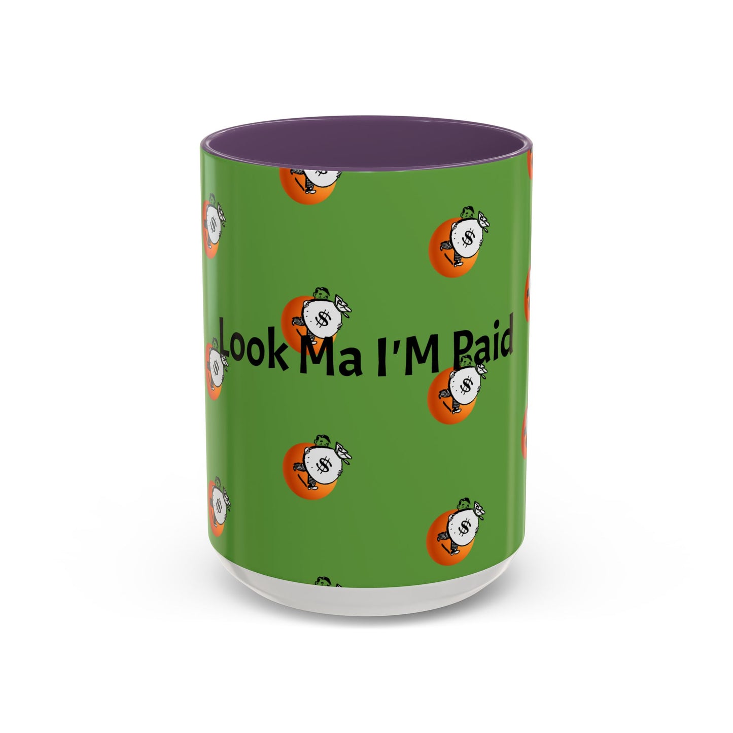 Look Ma I'm Paid, Funny and Humorous Mug; 11 oz and 15 oz Sizes Available;
