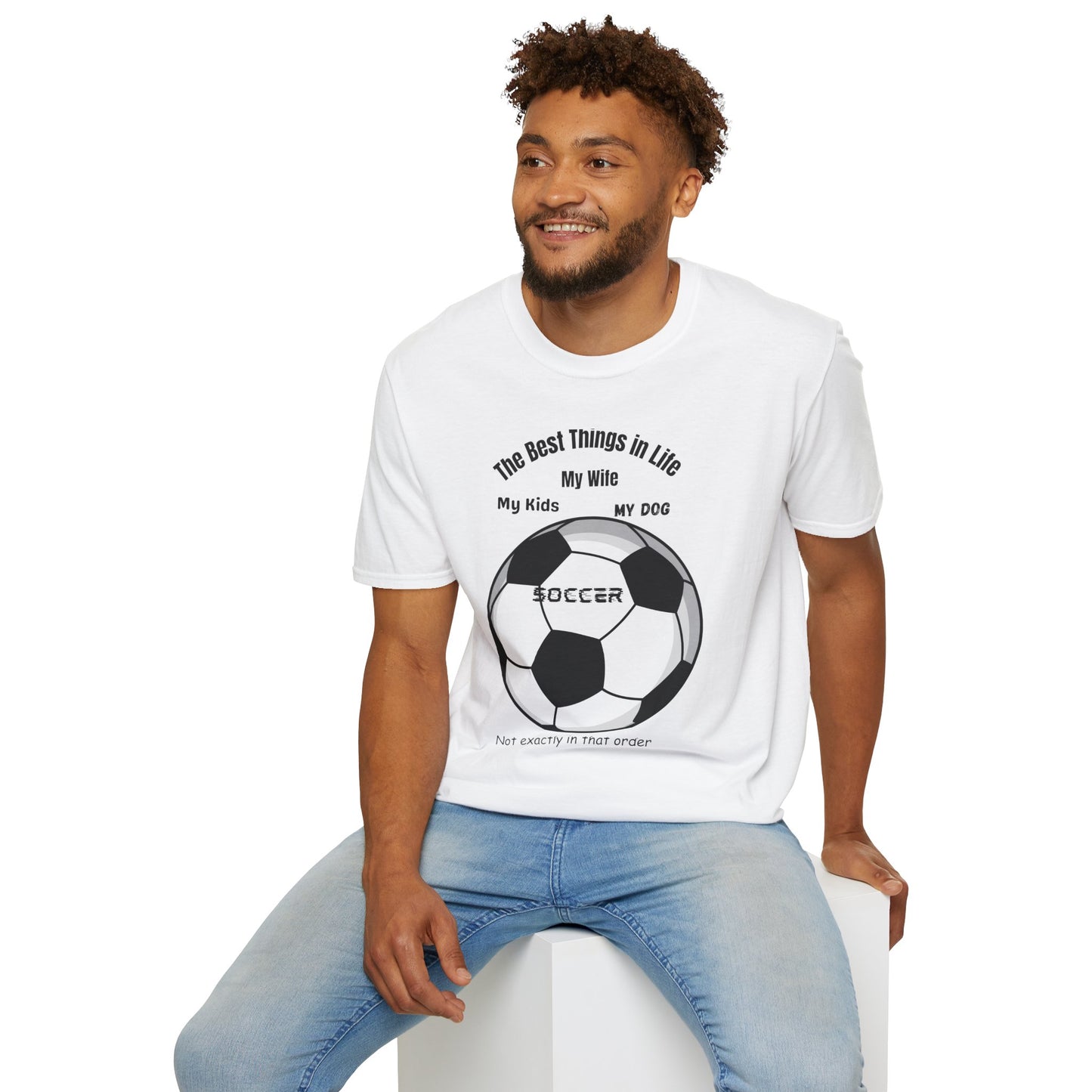 Soccer Family T-Shirt — “The Best Things in Life: My Wife, My Kids, My Dog, Soccer”