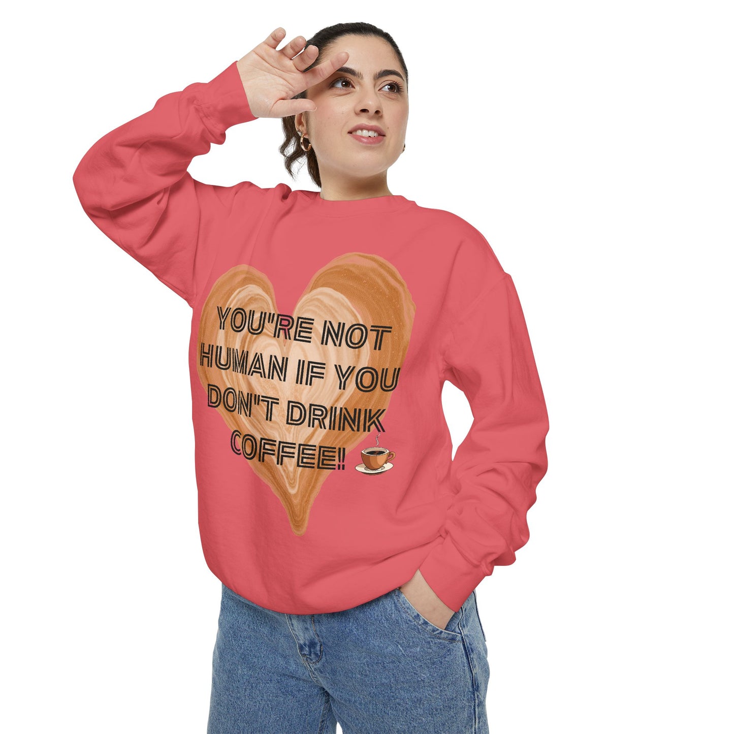 Coffee Lover Sweatshirt — "You're Not Human If You Don't Drink Coffee" Crewneck