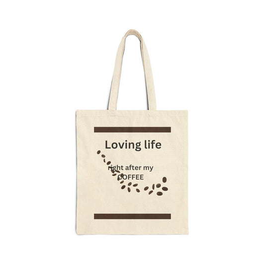 Coffee Quote Tote Bag — "Loving life right after my coffee" Cotton Canvas Grocery Tote