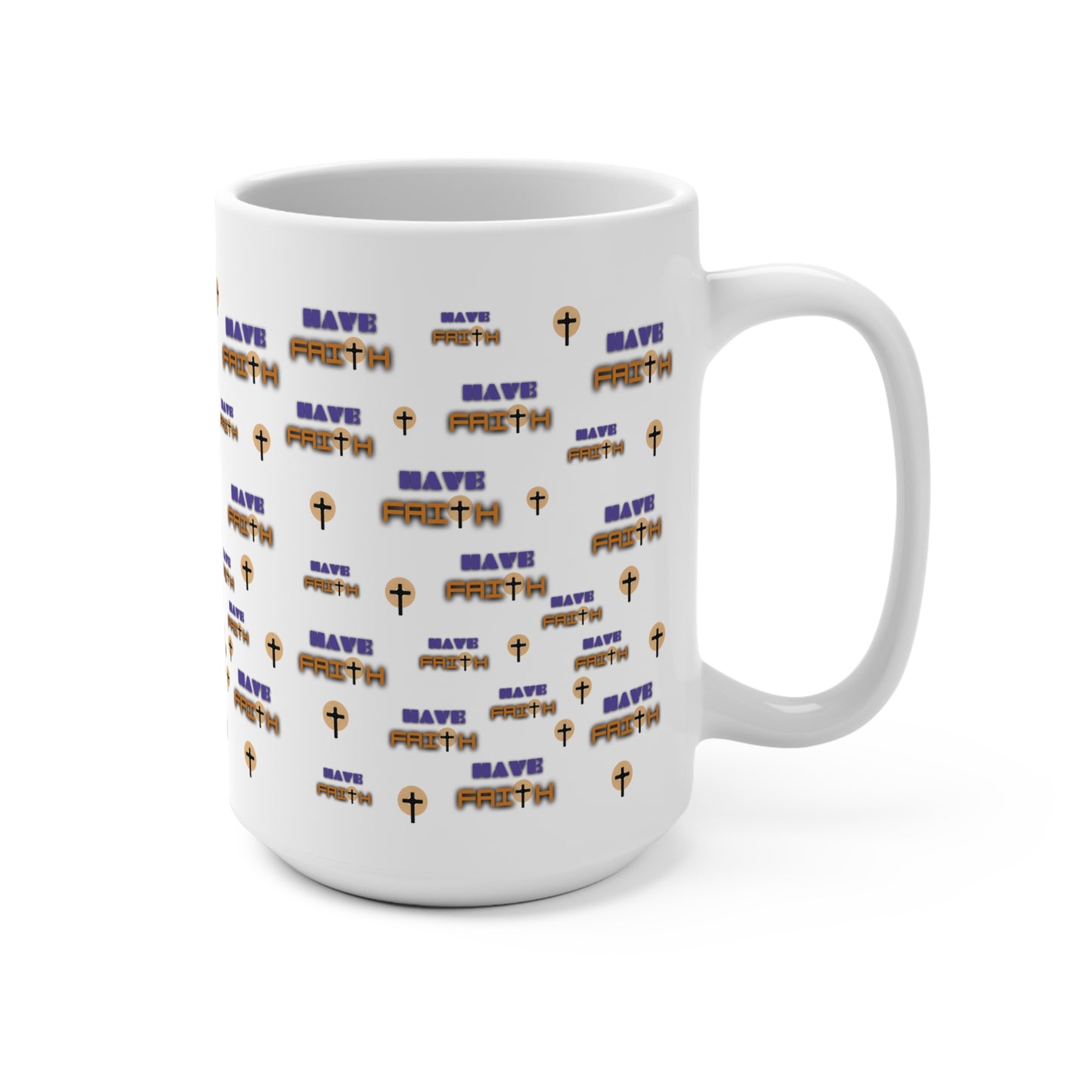 Inspirational "Have Faith" -  Mug 15oz | Motivational Christian Coffee Cup