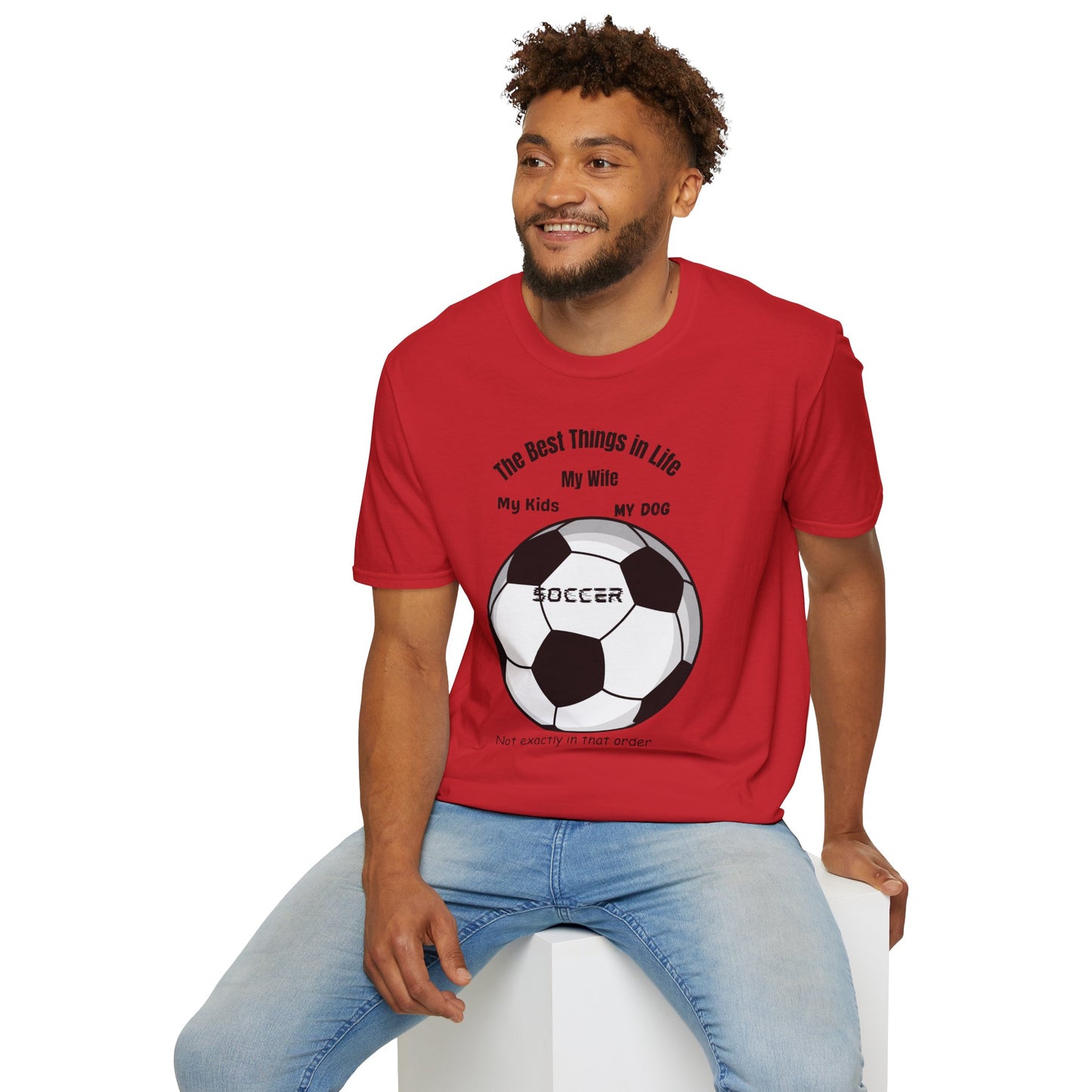Soccer Family T-Shirt — “The Best Things in Life: My Wife, My Kids, My Dog, Soccer”
