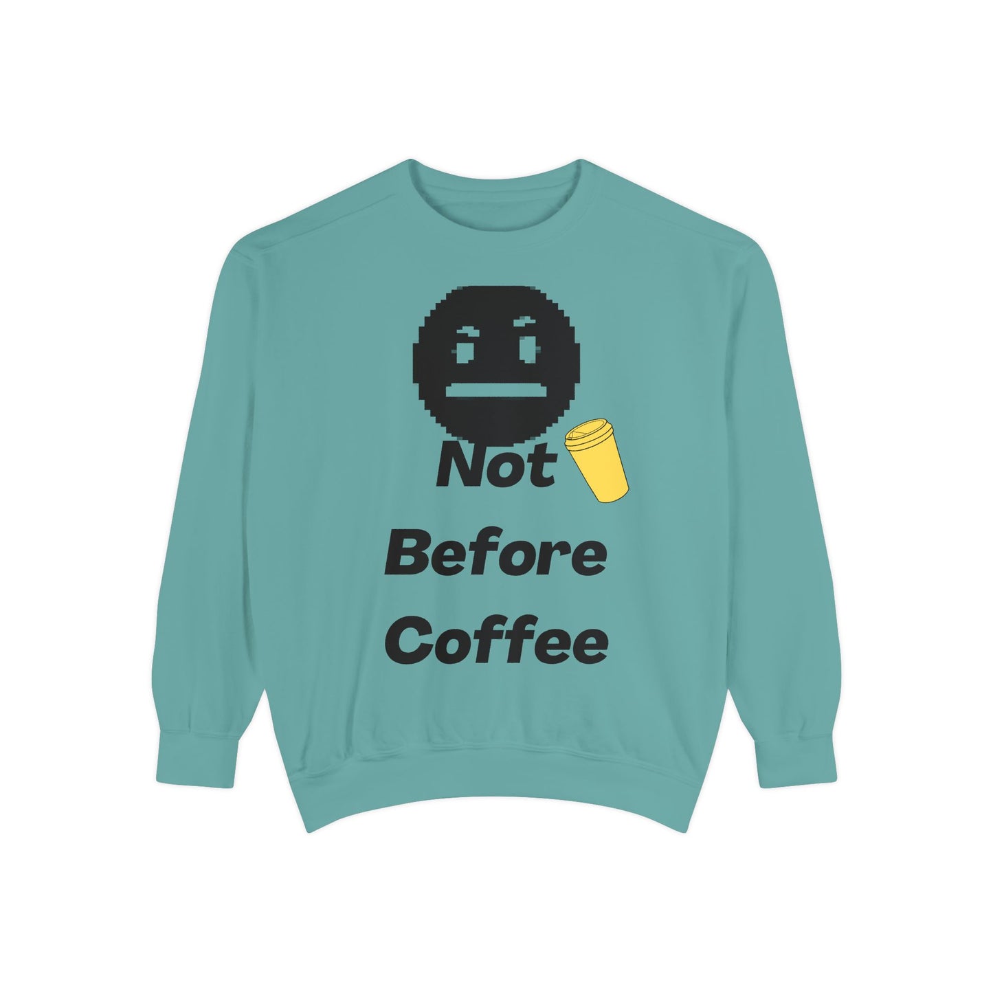 Coffee Sweatshirt "Not Before Coffee" - Funny Morning Crewneck