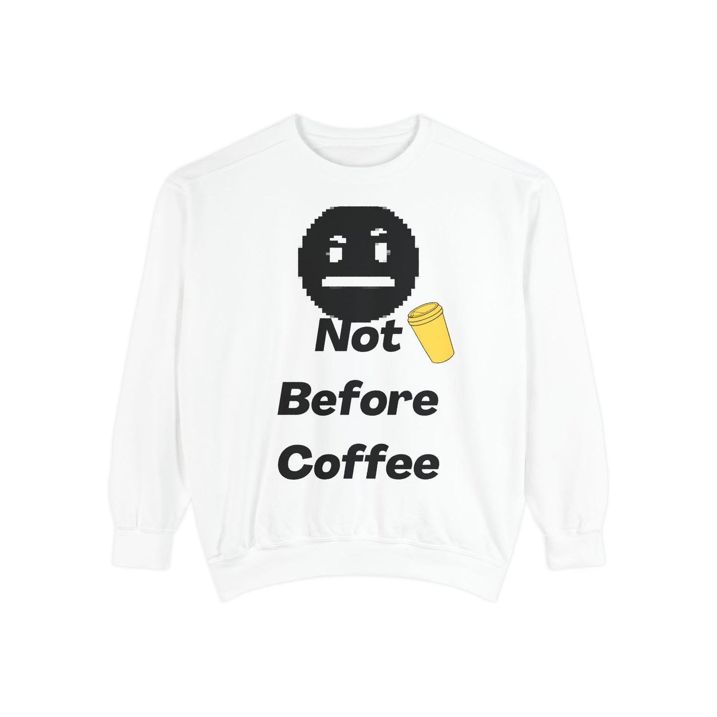 Coffee Sweatshirt "Not Before Coffee" - Funny Morning Crewneck