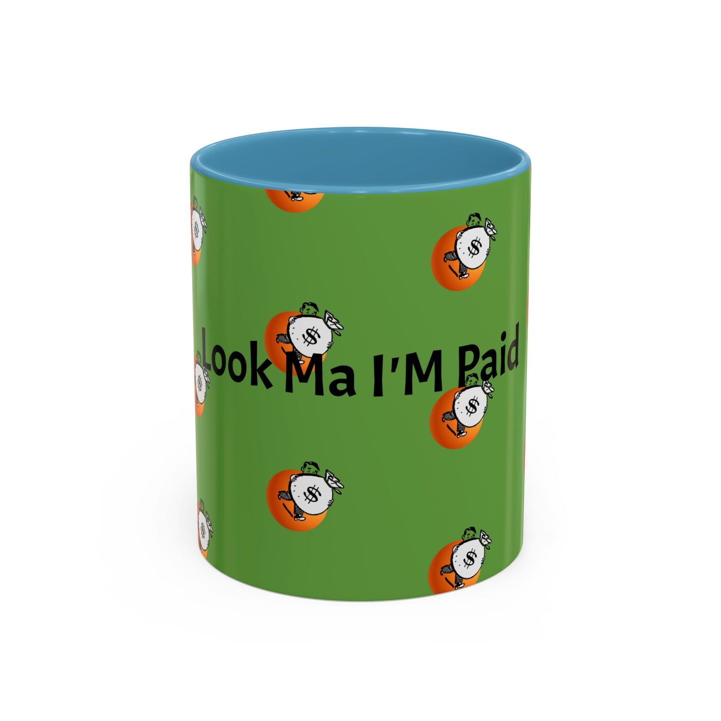 Look Ma I'm Paid, Funny and Humorous Mug; 11 oz and 15 oz Sizes Available;