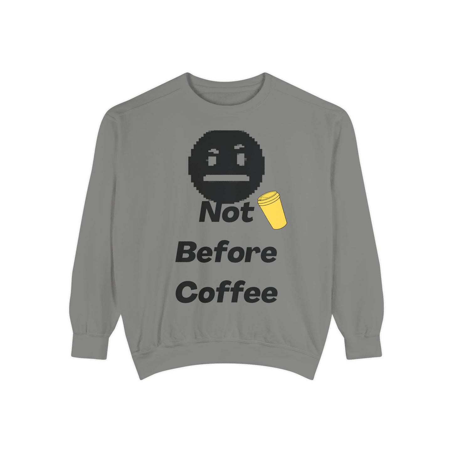 Coffee Sweatshirt "Not Before Coffee" - Funny Morning Crewneck