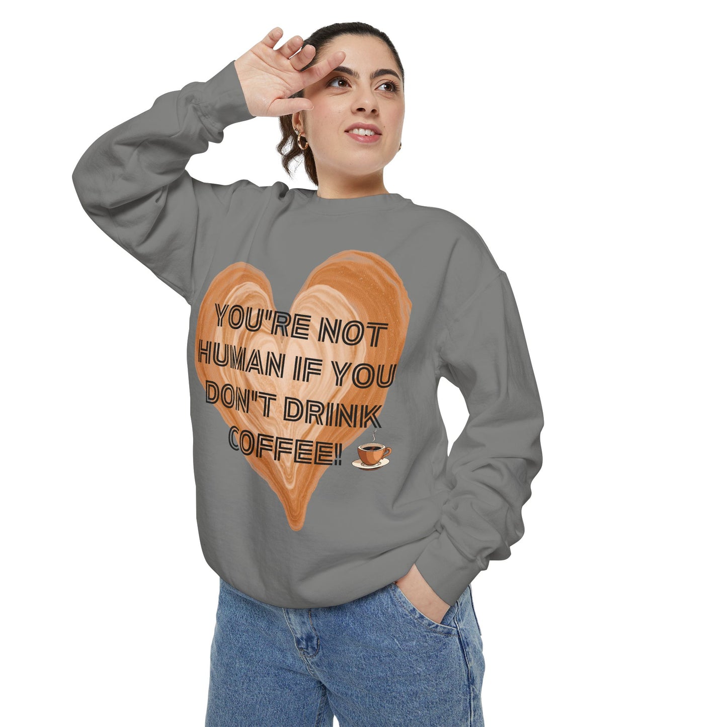 Coffee Lover Sweatshirt — "You're Not Human If You Don't Drink Coffee" Crewneck