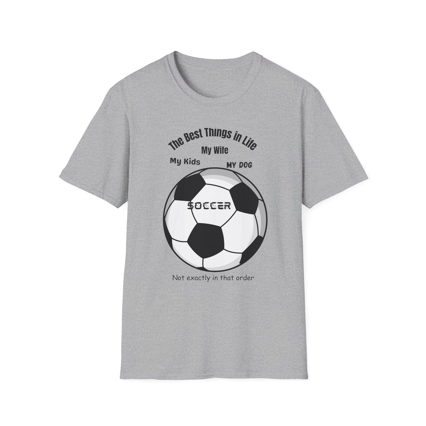 Soccer Family T-Shirt — “The Best Things in Life: My Wife, My Kids, My Dog, Soccer”