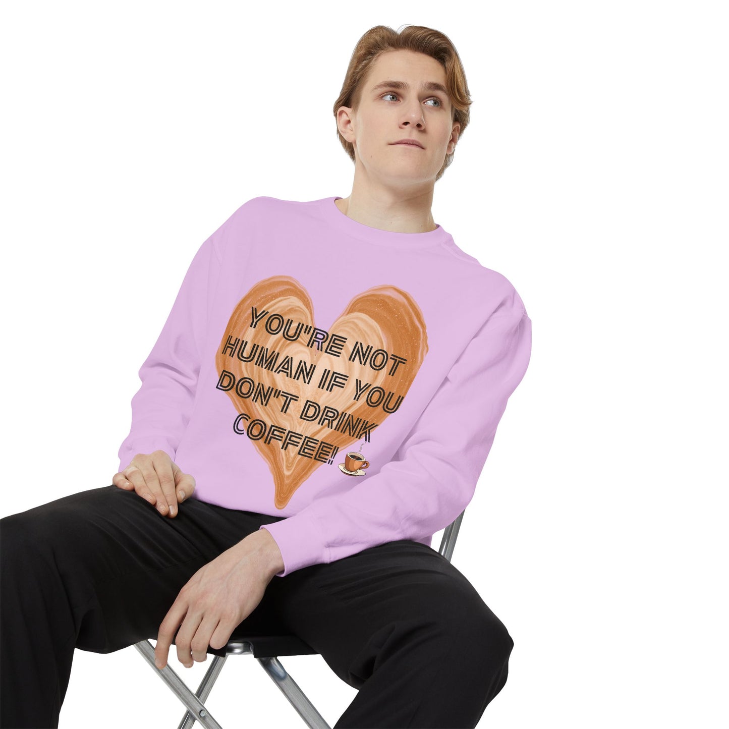 Coffee Lover Sweatshirt — "You're Not Human If You Don't Drink Coffee" Crewneck