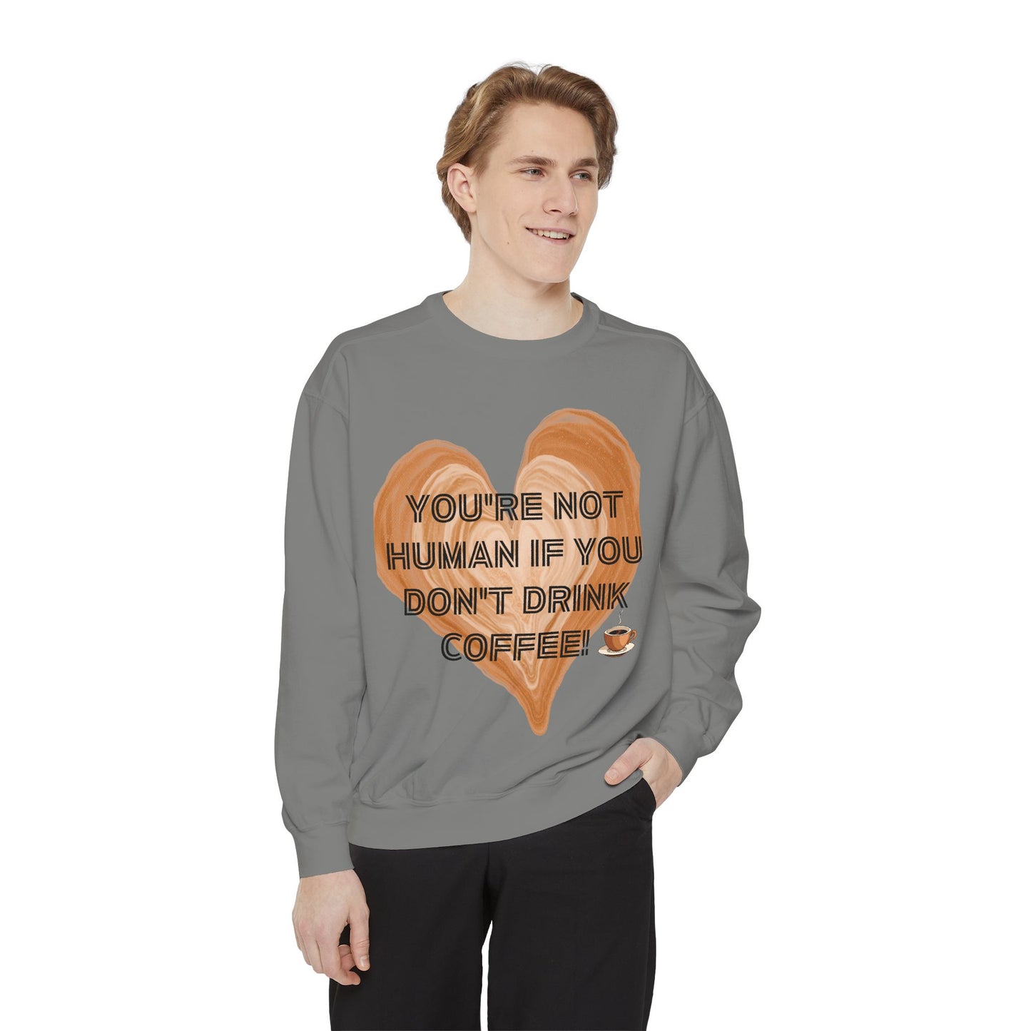 Coffee Lover Sweatshirt — "You're Not Human If You Don't Drink Coffee" Crewneck