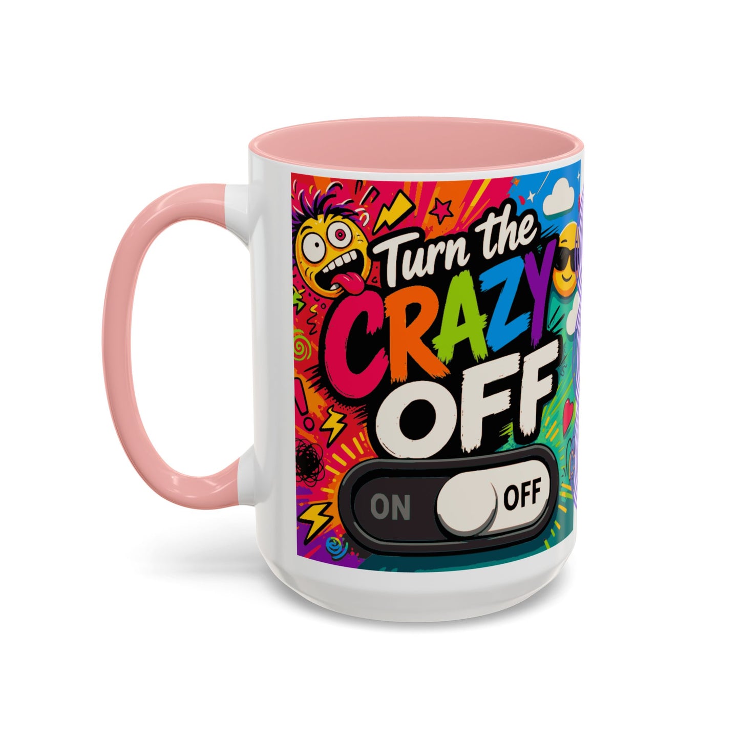 Accent Coffee Mug — "Turn the Crazy Off" Colorful Funny Ceramic Mug (11/15oz)