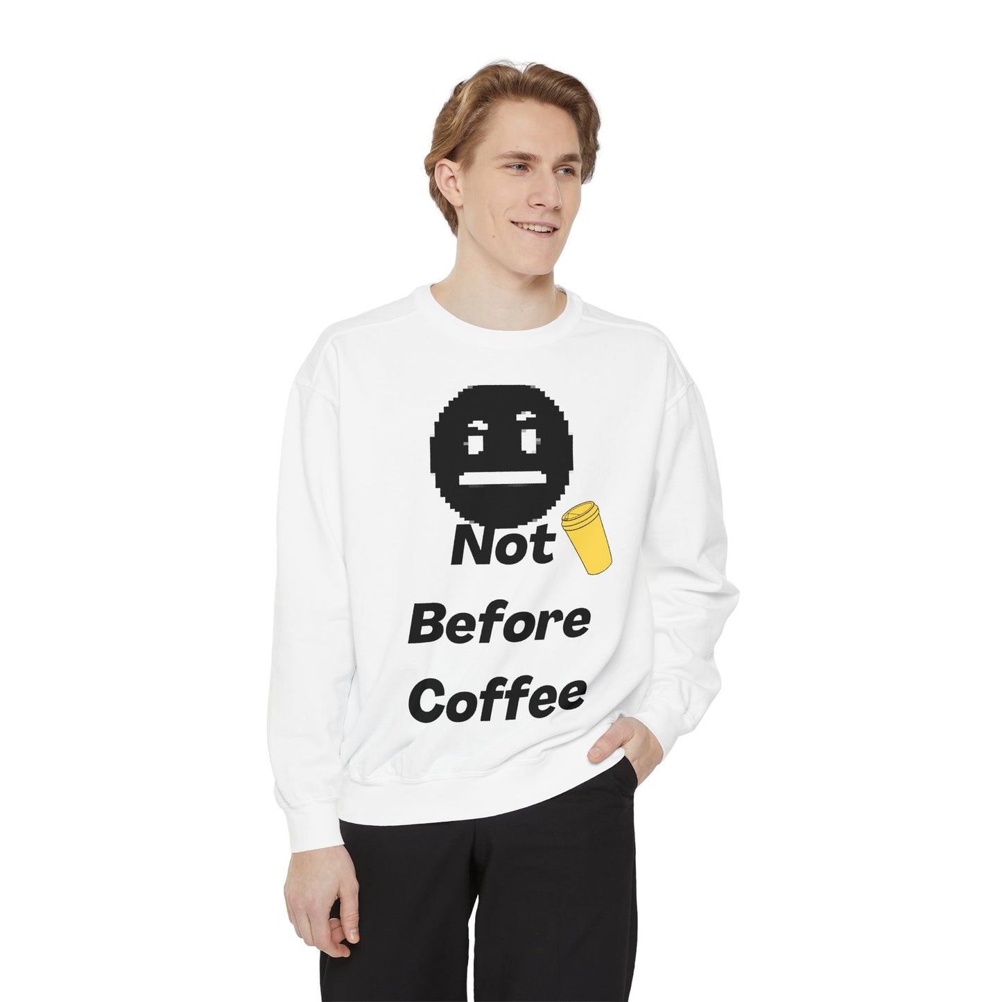 Coffee Sweatshirt "Not Before Coffee" - Funny Morning Crewneck