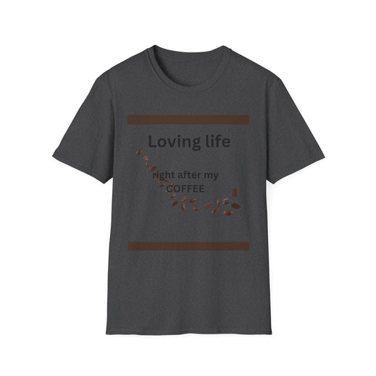 T-Shirt — "Loving life right after my coffee" Coffee Lover Graphic Tee
