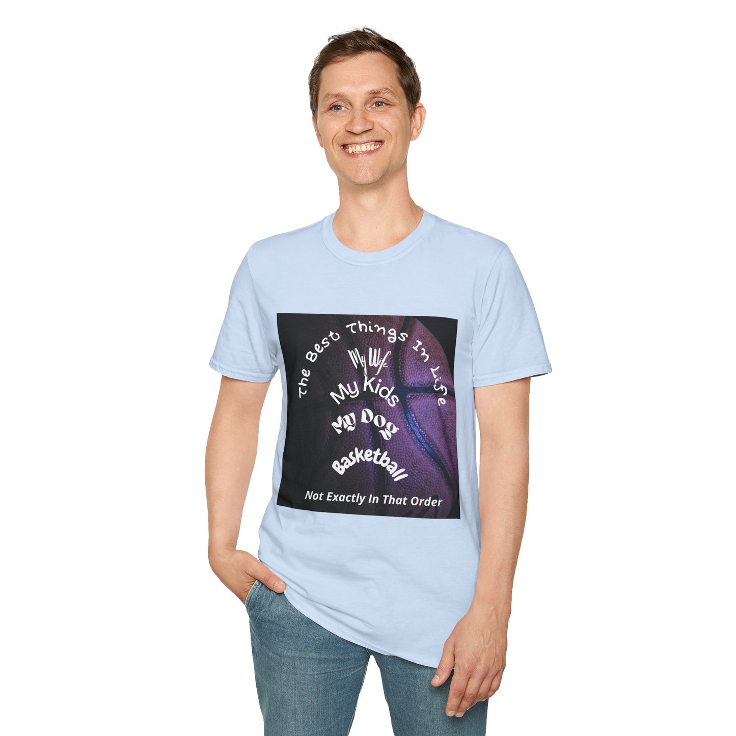 The Best Things In Life — My Wife, My Kids, My Dog, Basketball T-Shirt