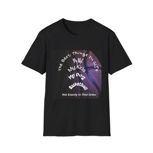 The Best Things In Life — My Wife, My Kids, My Dog, Basketball T-Shirt