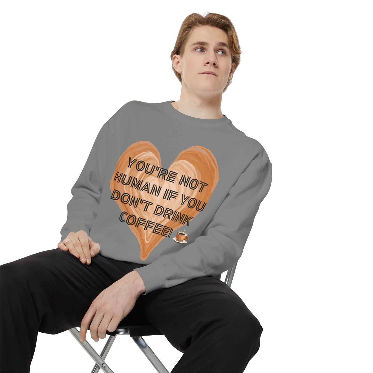 Coffee Lover Sweatshirt — "You're Not Human If You Don't Drink Coffee" Crewneck