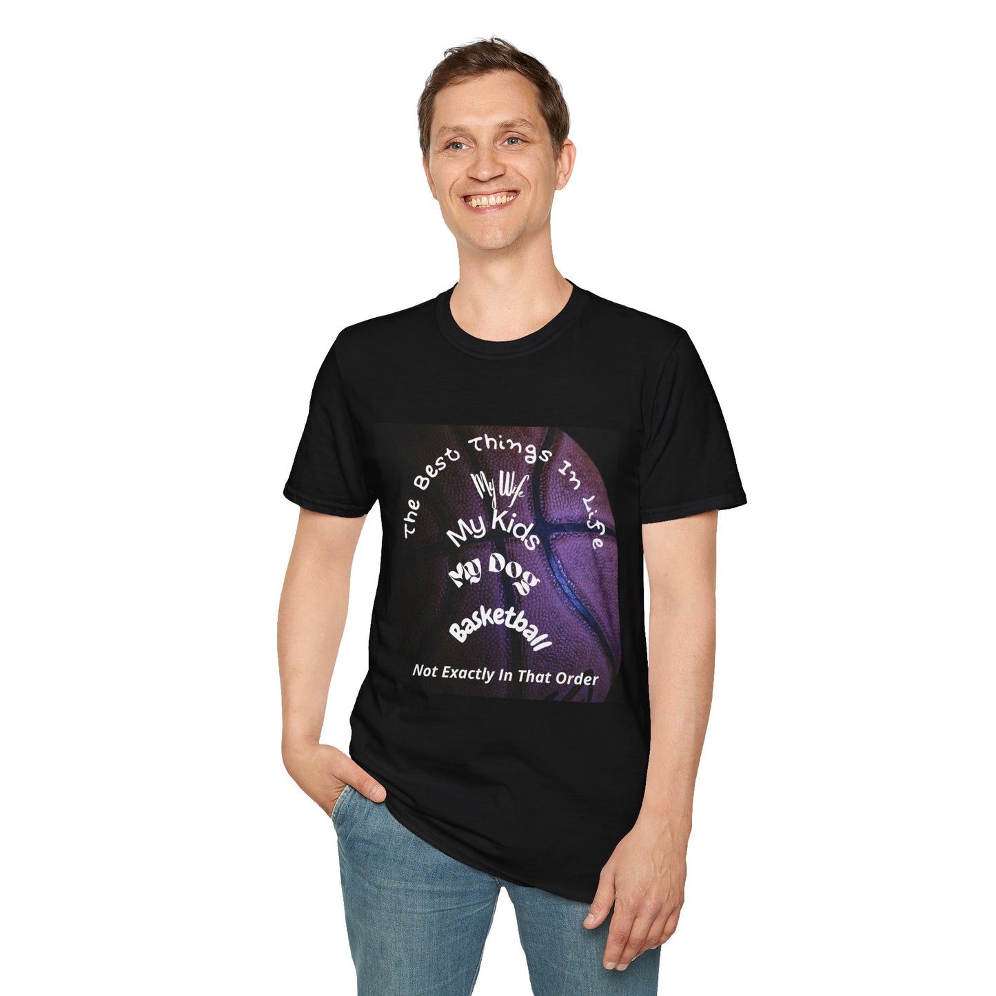 The Best Things In Life — My Wife, My Kids, My Dog, Basketball T-Shirt