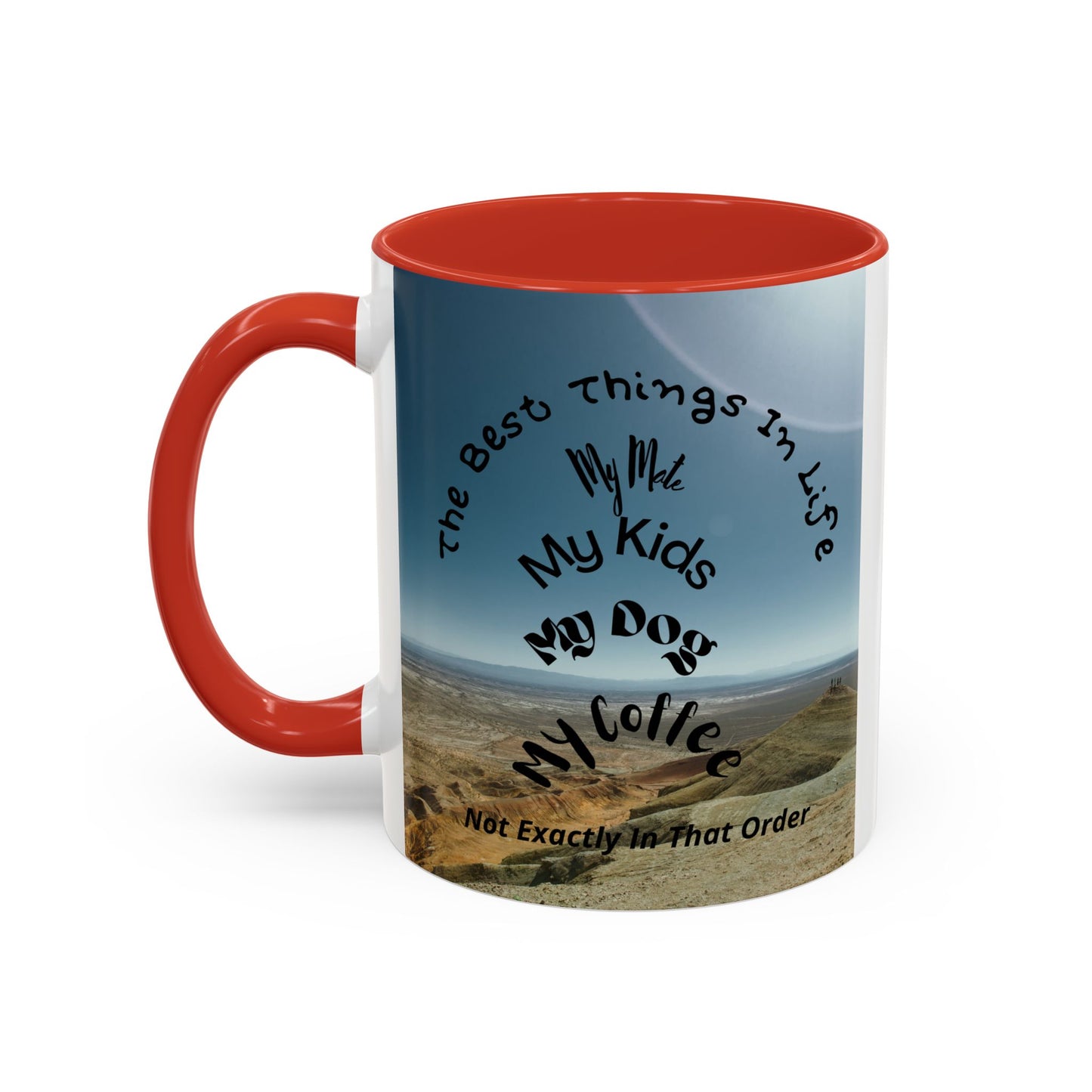 Coffee Mug — “The Best Things in Life: My Mate, My Kids, My Dog, My Coffee” Accent Ceramic Mug