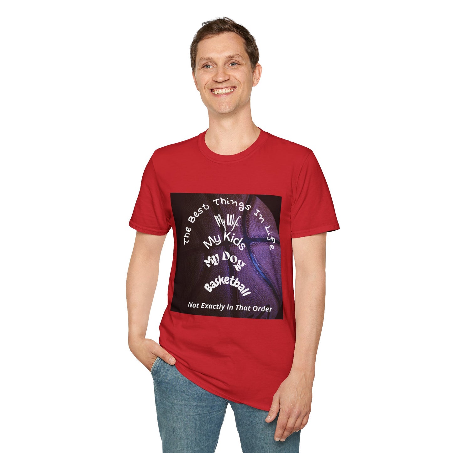 The Best Things In Life — My Wife, My Kids, My Dog, Basketball T-Shirt