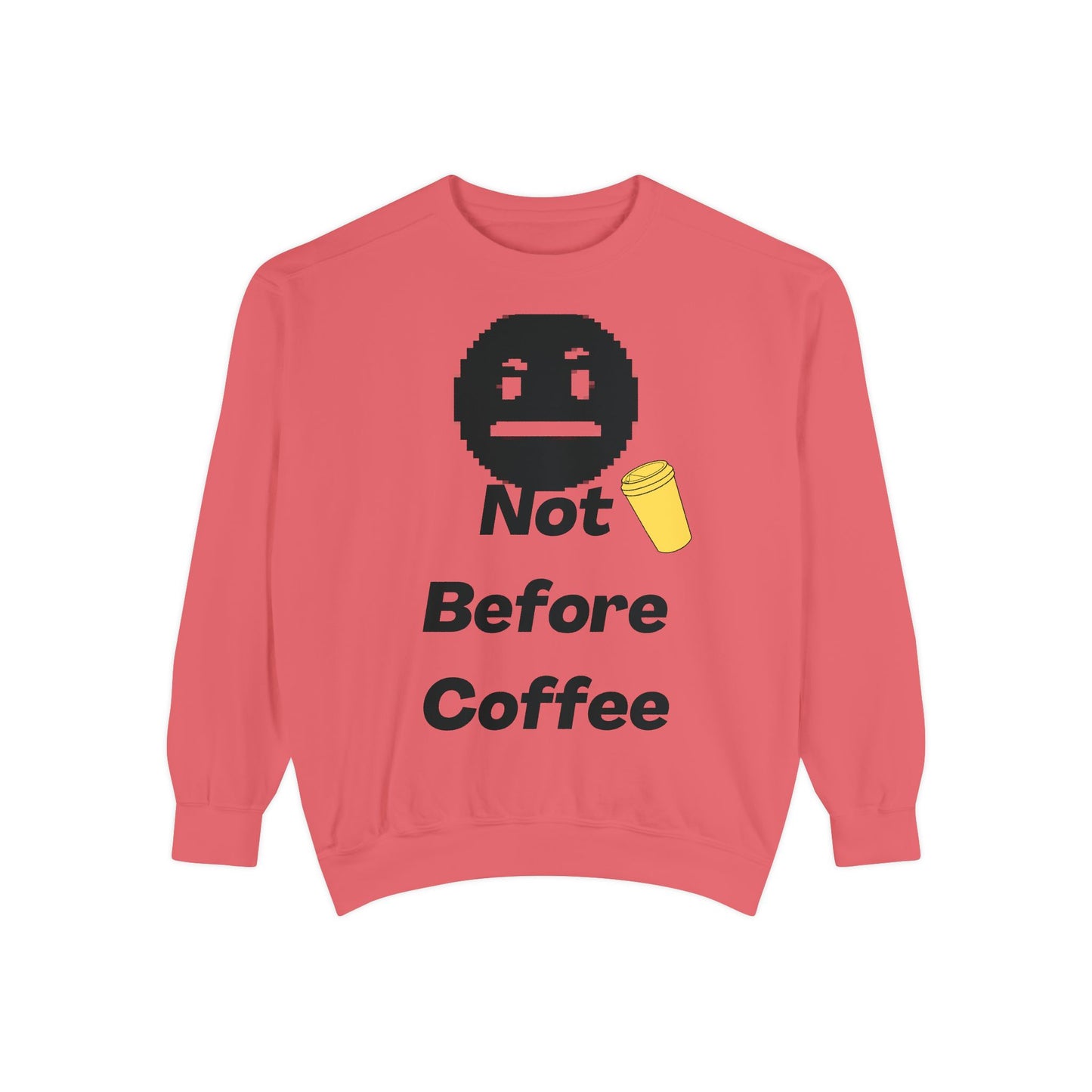 Coffee Sweatshirt "Not Before Coffee" - Funny Morning Crewneck