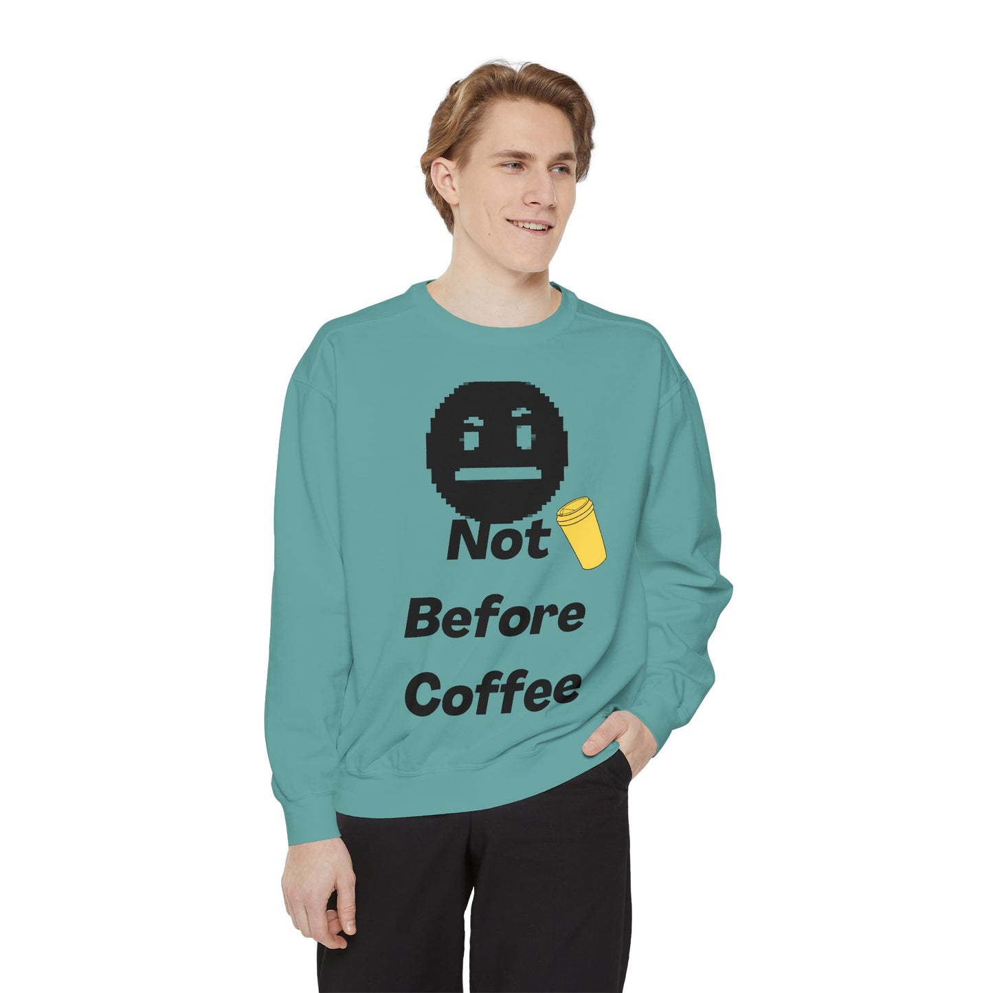 Coffee Sweatshirt "Not Before Coffee" - Funny Morning Crewneck