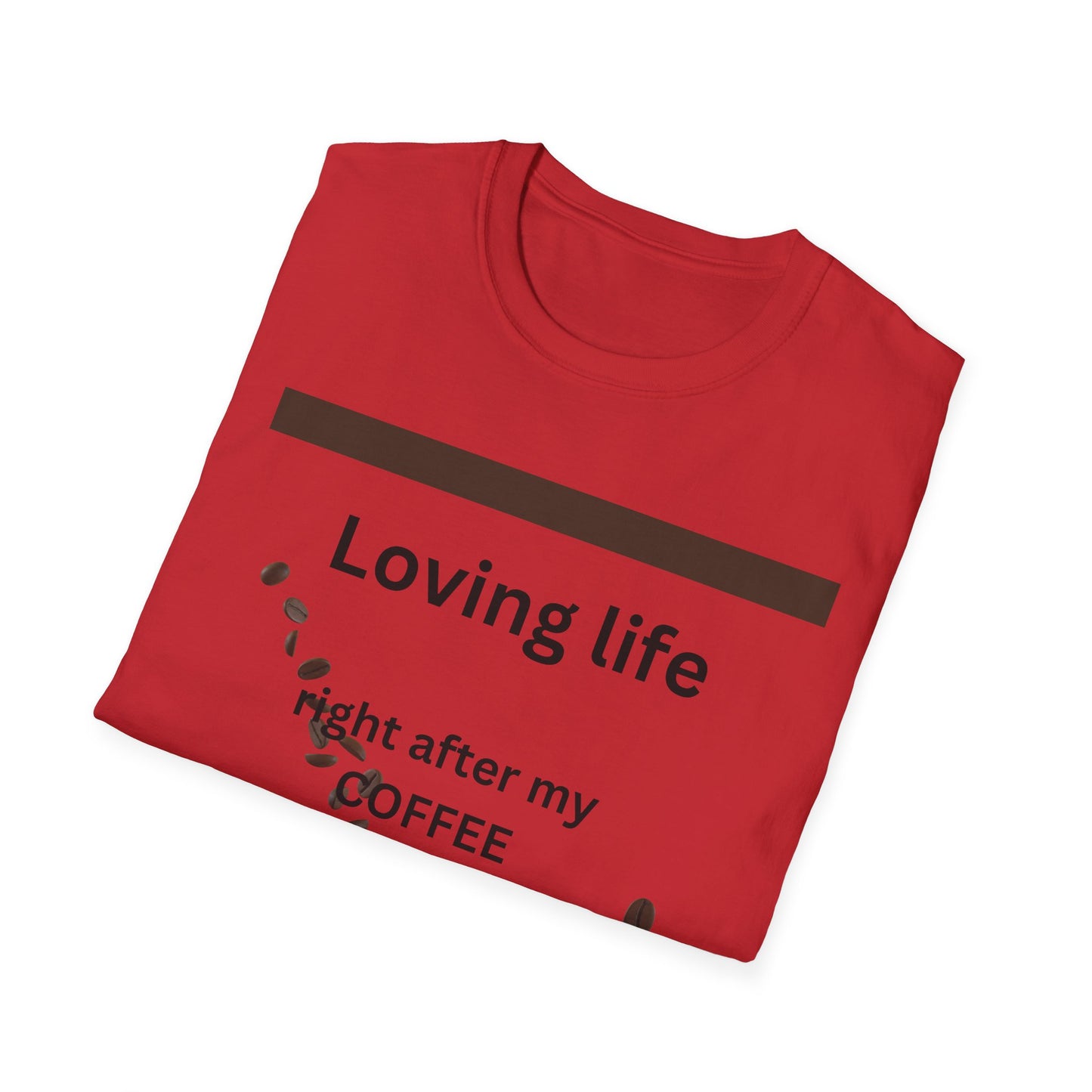 T-Shirt — "Loving life right after my coffee" Coffee Lover Graphic Tee