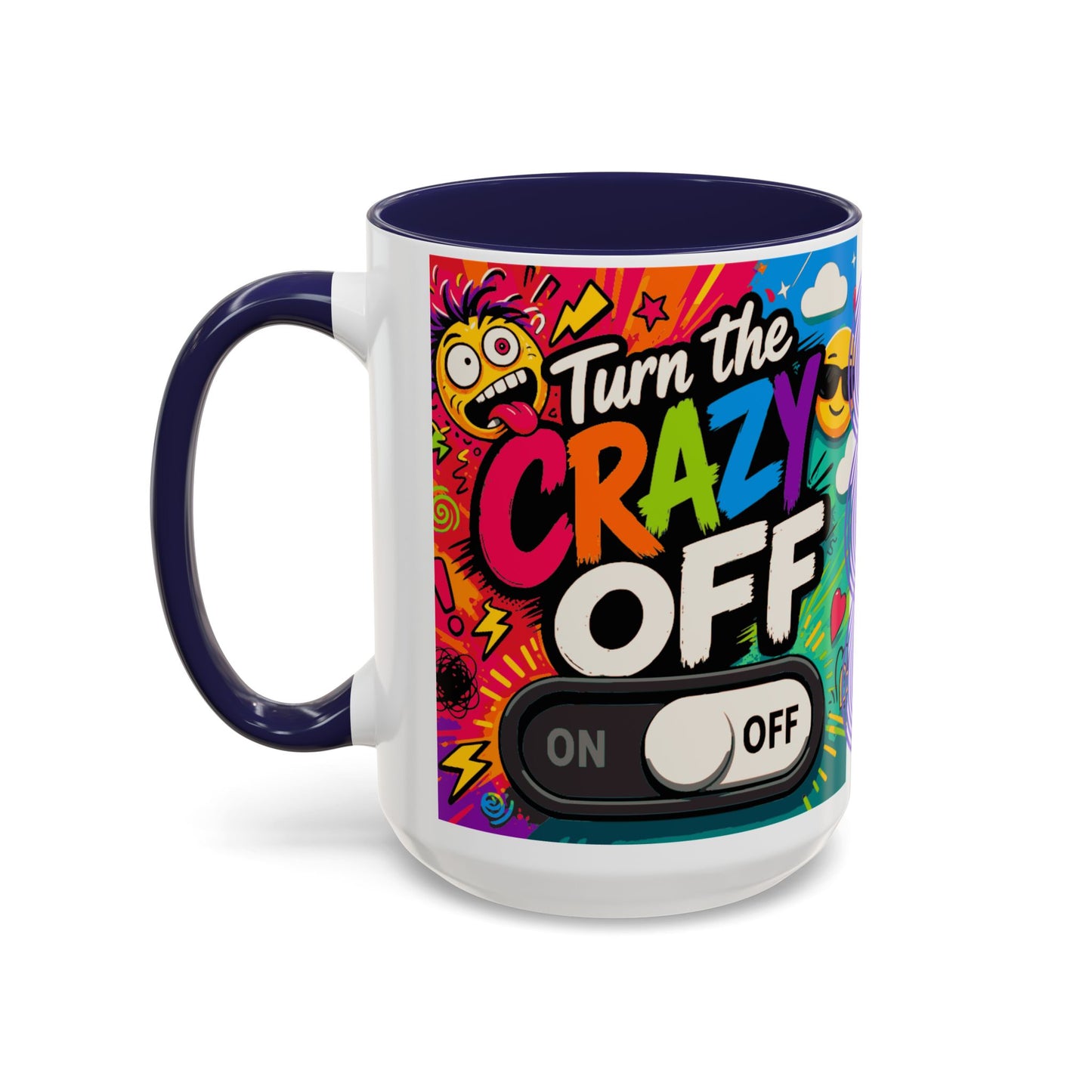 Accent Coffee Mug — "Turn the Crazy Off" Colorful Funny Ceramic Mug (11/15oz)