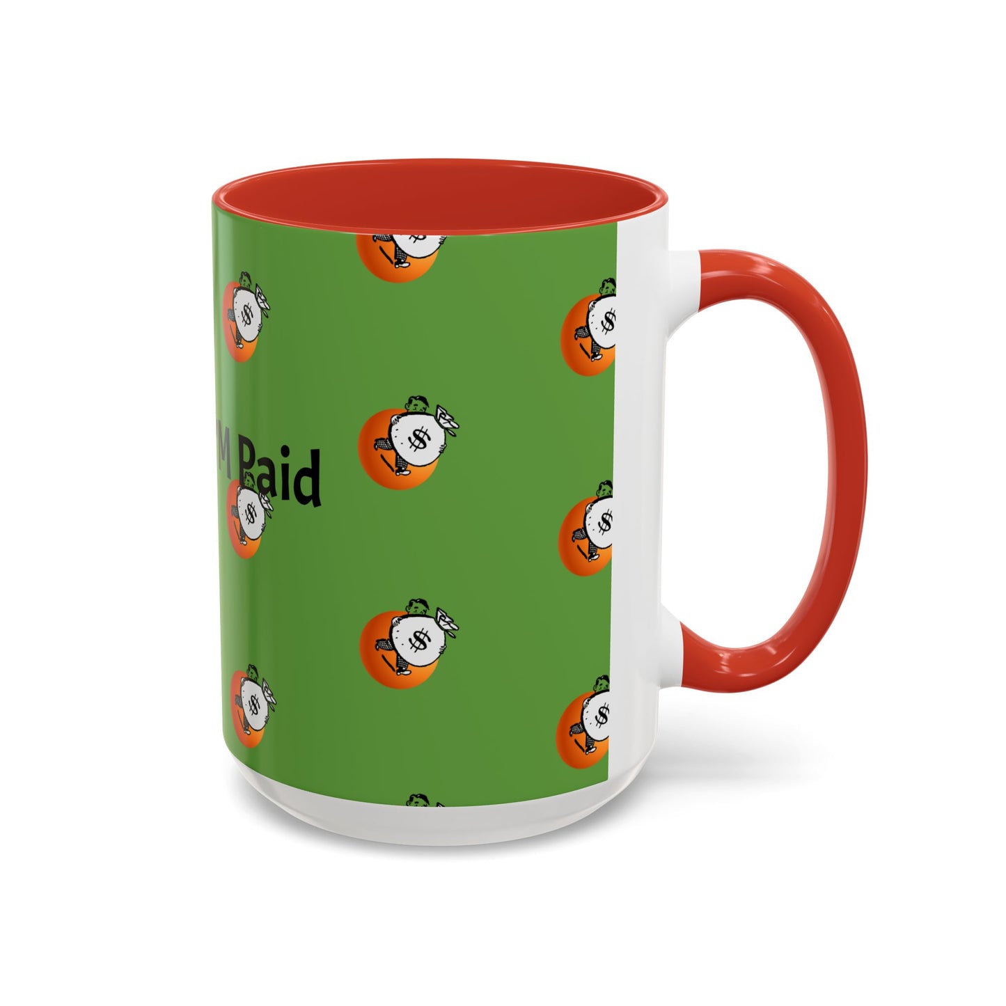 Look Ma I'm Paid, Funny and Humorous Mug; 11 oz and 15 oz Sizes Available;