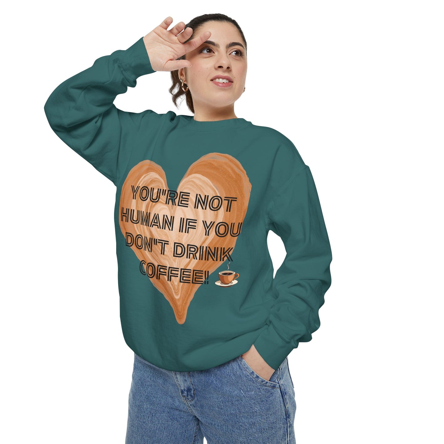 Coffee Lover Sweatshirt — "You're Not Human If You Don't Drink Coffee" Crewneck