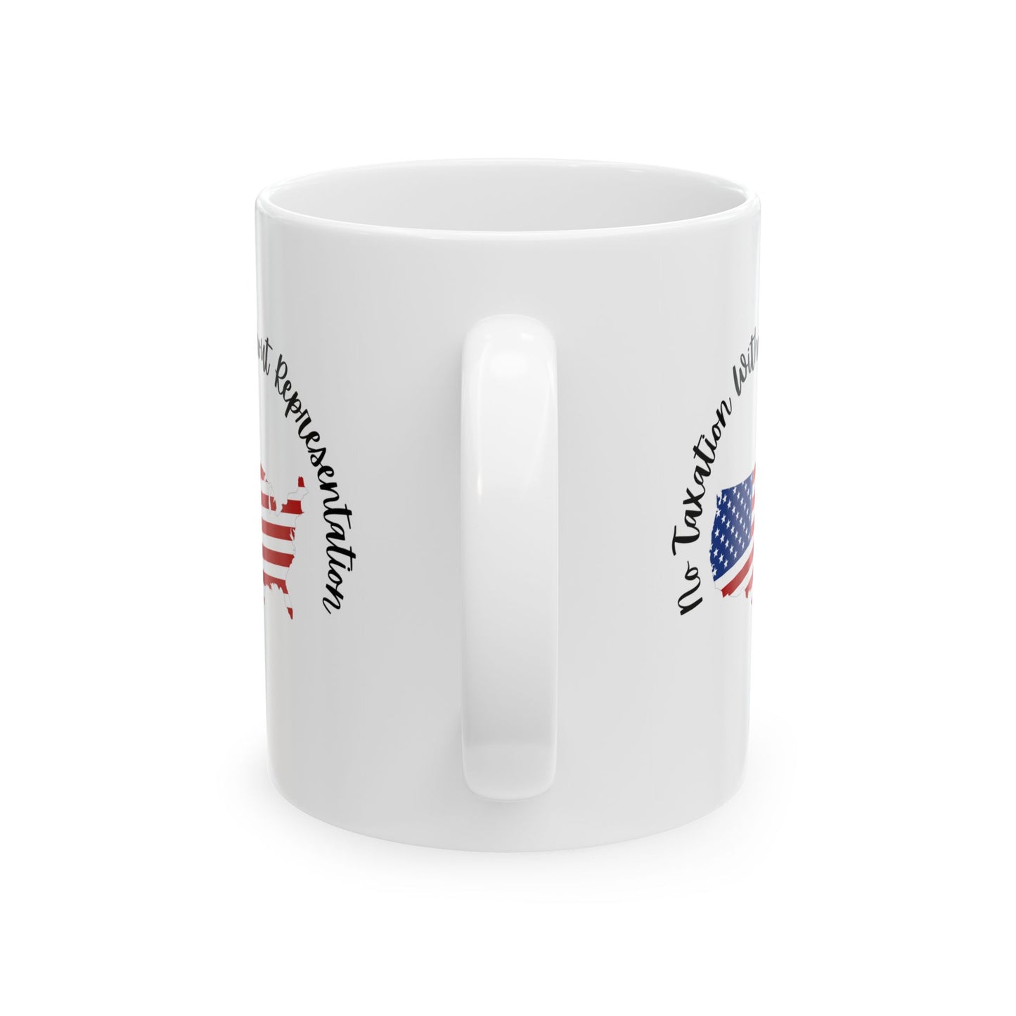 Patriotic Ceramic Mug - "No Taxation Without Representation" - 11oz & 15oz