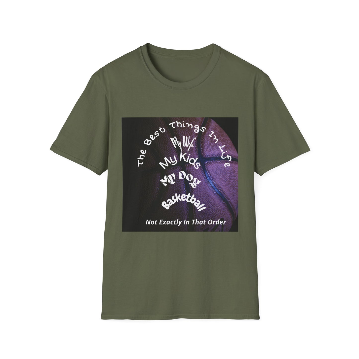 The Best Things In Life — My Wife, My Kids, My Dog, Basketball T-Shirt