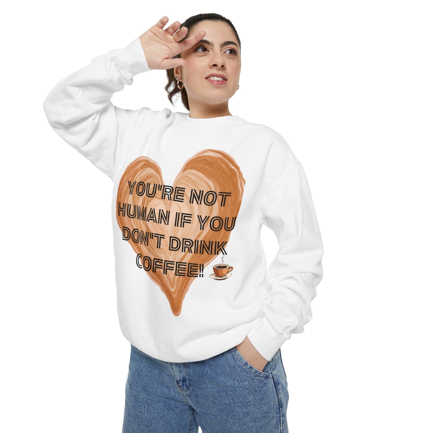 Coffee Lover Sweatshirt — "You're Not Human If You Don't Drink Coffee" Crewneck