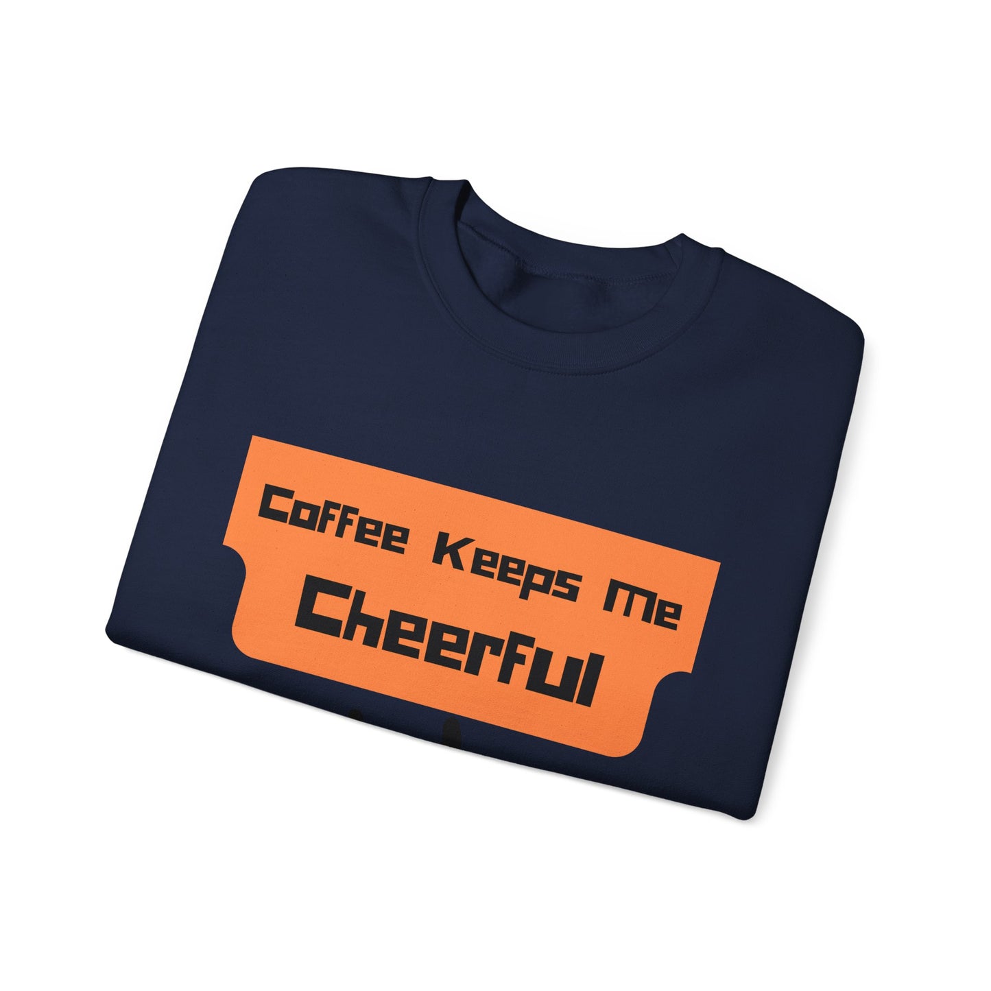 Cheerful Coffee Sweatshirt — "Coffee Keeps Me Cheerful" Smiley Crewneck
