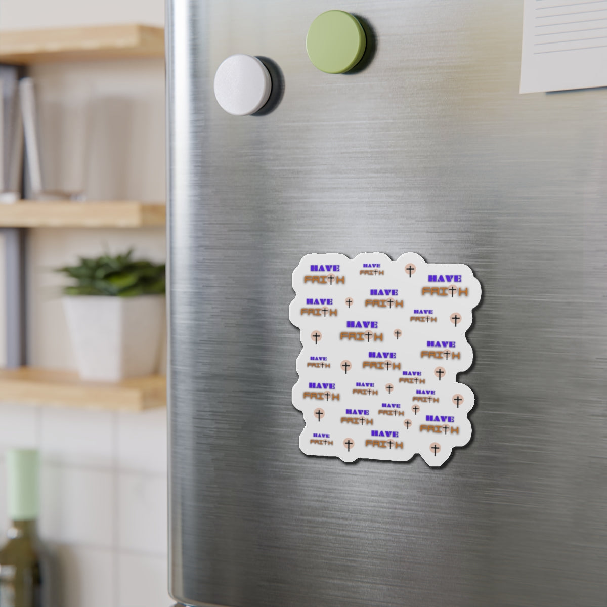 Inspirational "Have Faith"   Die-Cut Magnet - Perfect for Home or Office Decor