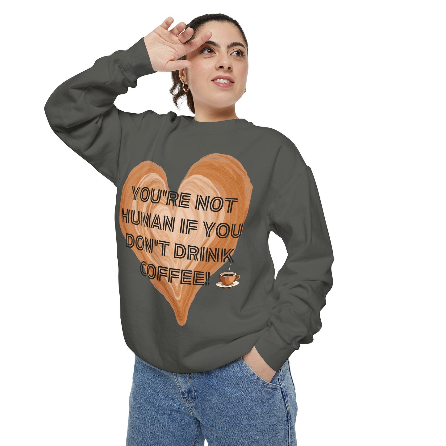 Coffee Lover Sweatshirt — "You're Not Human If You Don't Drink Coffee" Crewneck