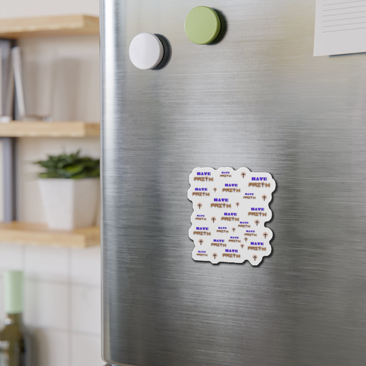 Inspirational "Have Faith"   Die-Cut Magnet - Perfect for Home or Office Decor