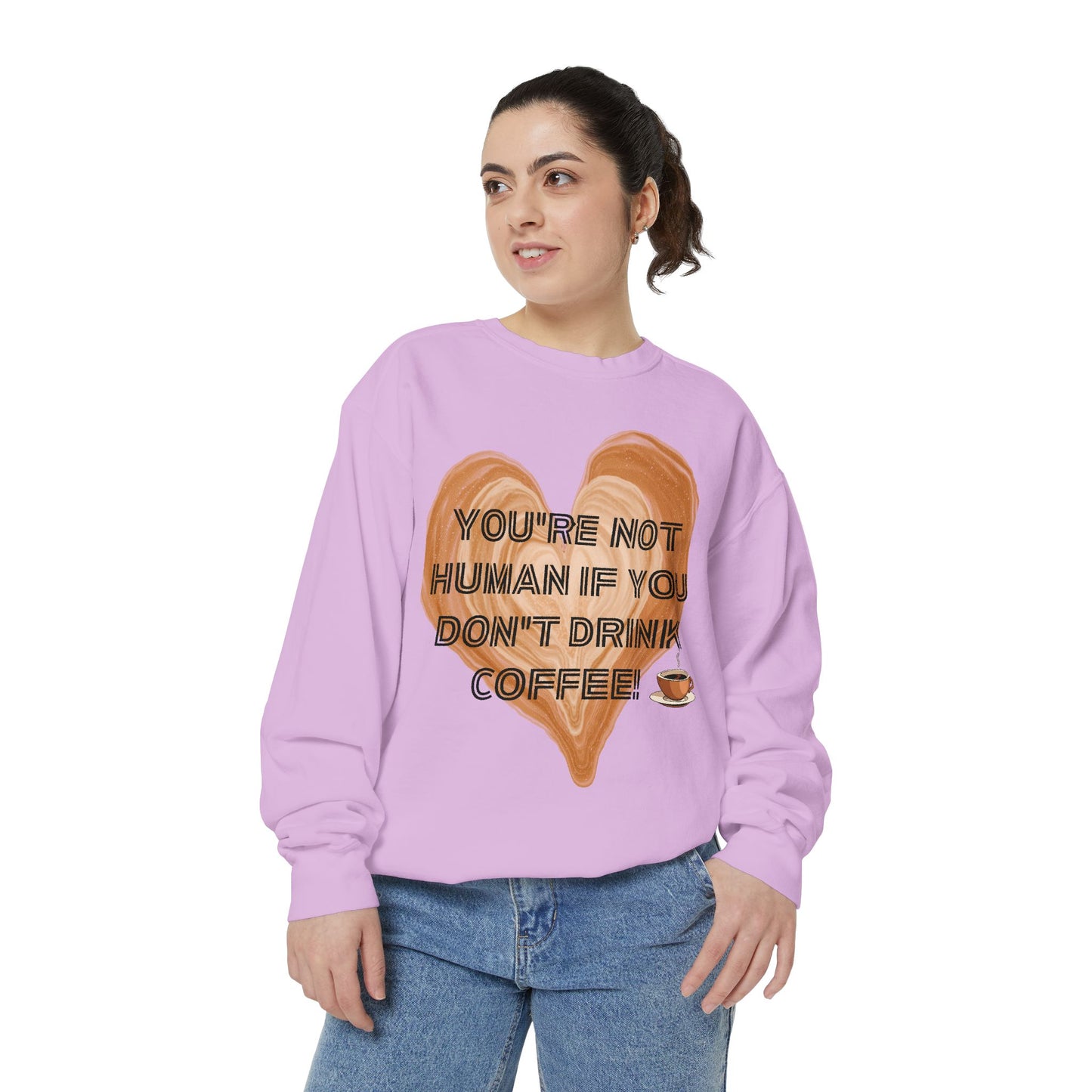 Coffee Lover Sweatshirt — "You're Not Human If You Don't Drink Coffee" Crewneck