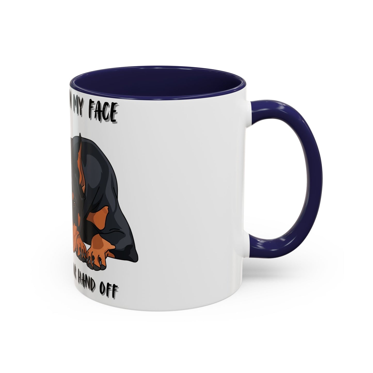 Coffee Mug — "Don't Play In My Face, I Might Bite Your Hand Off" Doberman Accent Mug