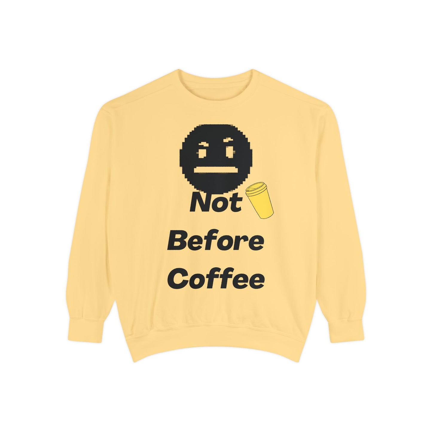 Coffee Sweatshirt "Not Before Coffee" - Funny Morning Crewneck