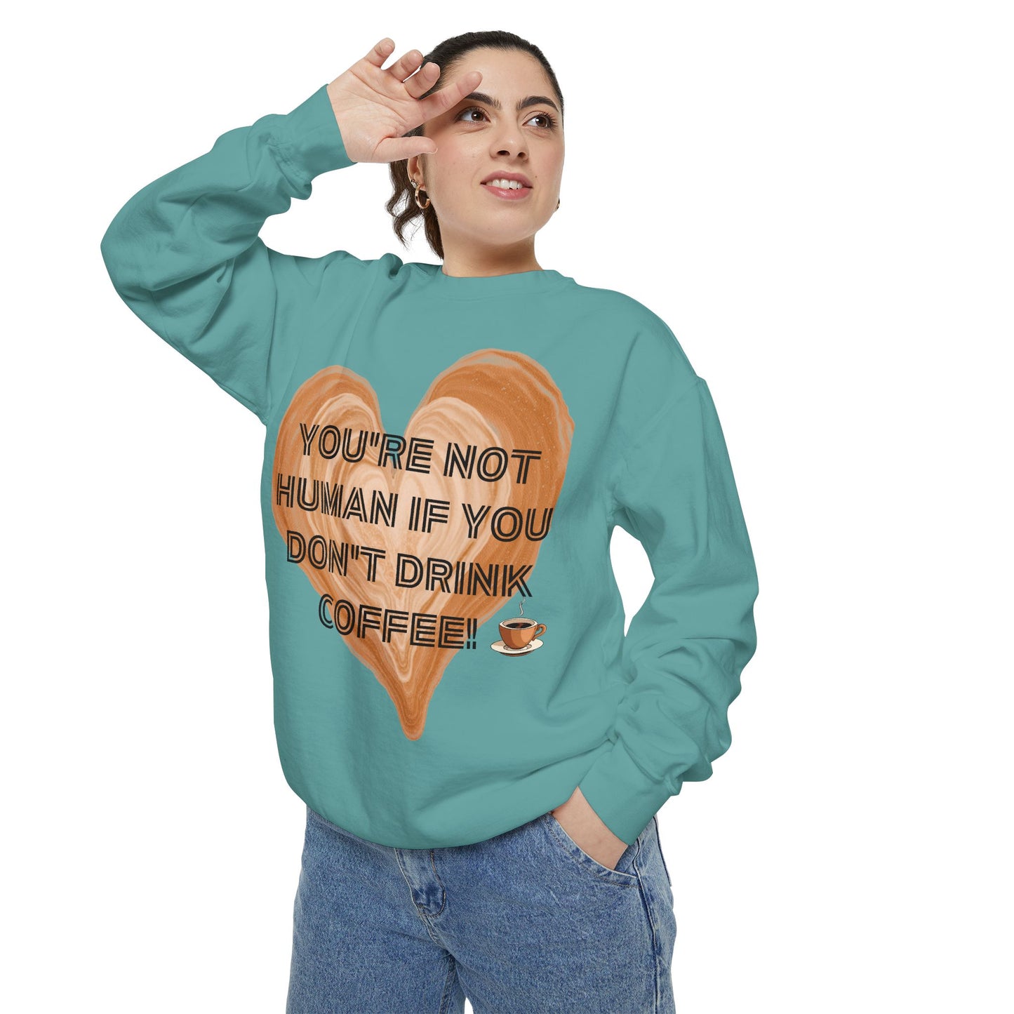 Coffee Lover Sweatshirt — "You're Not Human If You Don't Drink Coffee" Crewneck