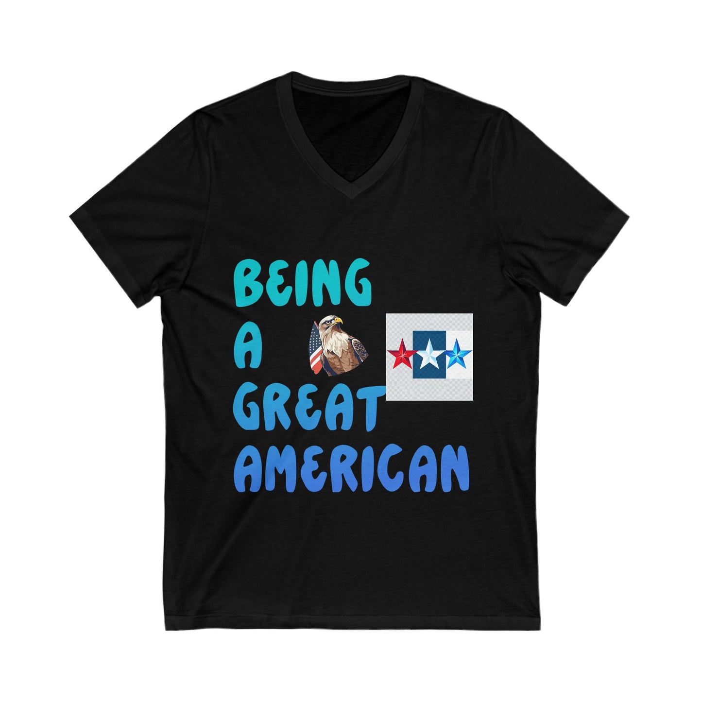 Unisex V-Neck Tee: Being a Great American T-Shirt, Patriotic Apparel, Gift, American Pride Shirt, Casual Wear