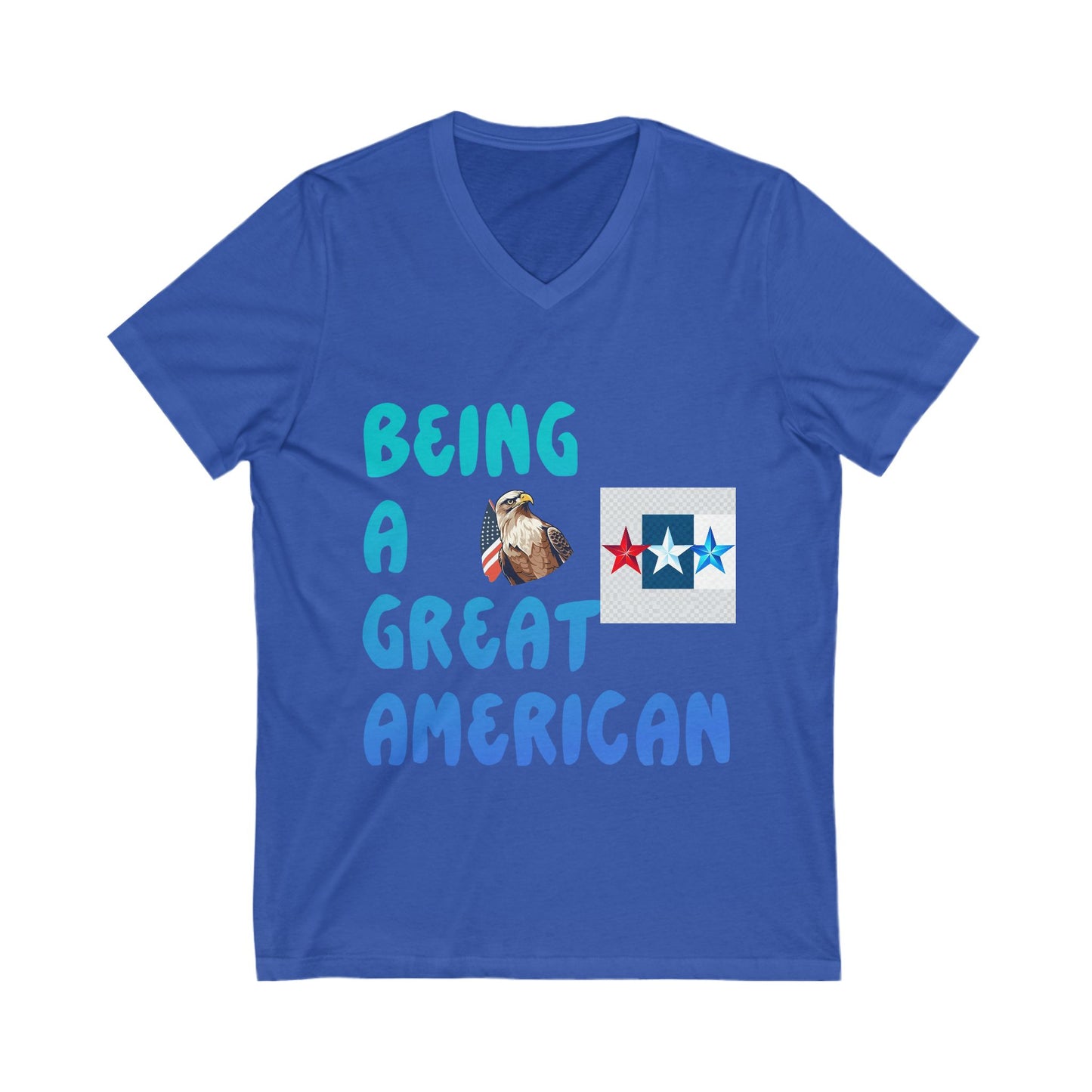 Unisex V-Neck Tee: Being a Great American T-Shirt, Patriotic Apparel, Gift, American Pride Shirt, Casual Wear