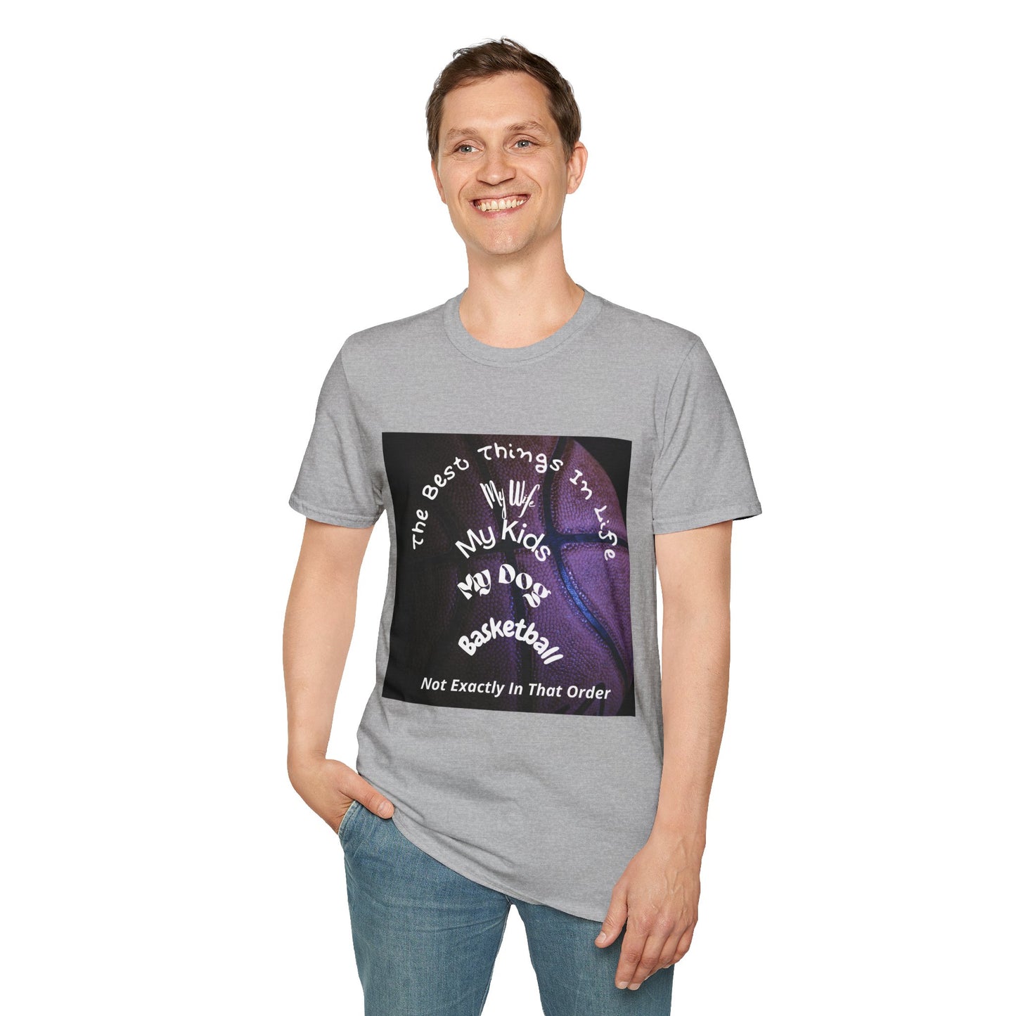 The Best Things In Life — My Wife, My Kids, My Dog, Basketball T-Shirt
