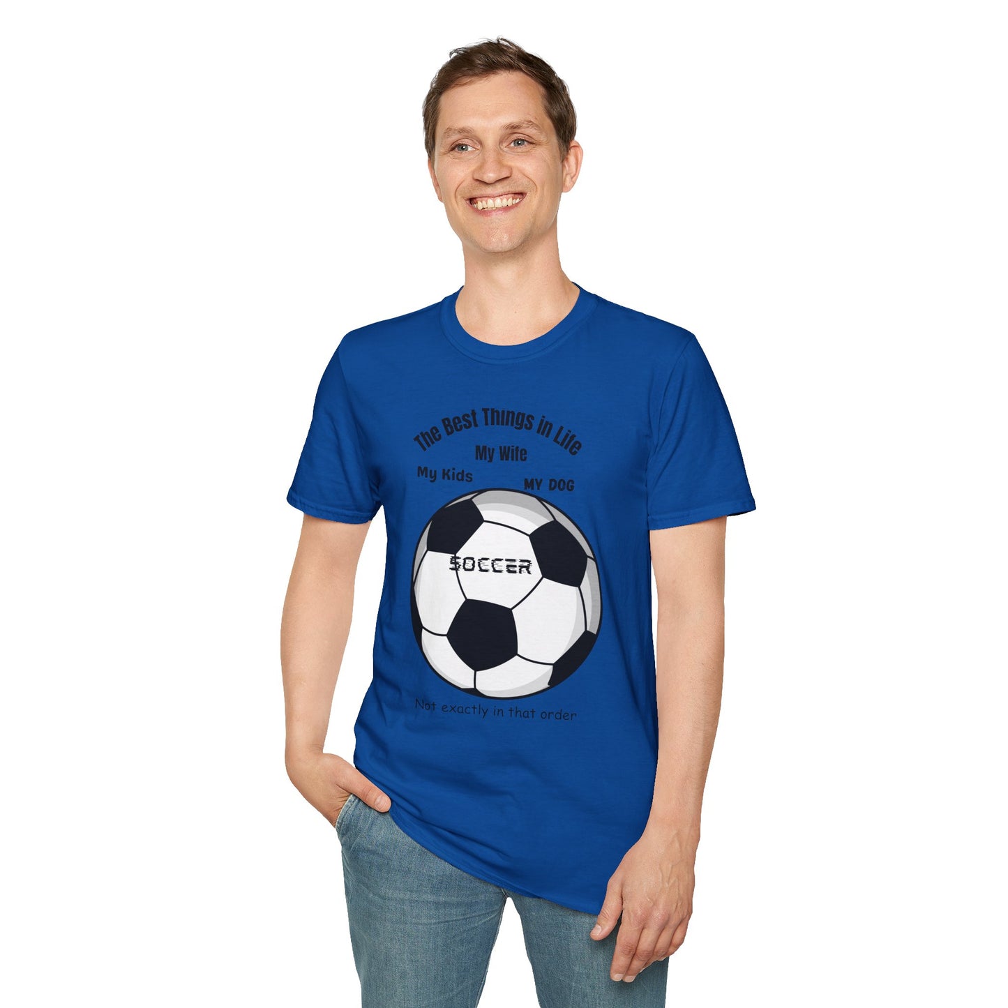 Soccer Family T-Shirt — “The Best Things in Life: My Wife, My Kids, My Dog, Soccer”