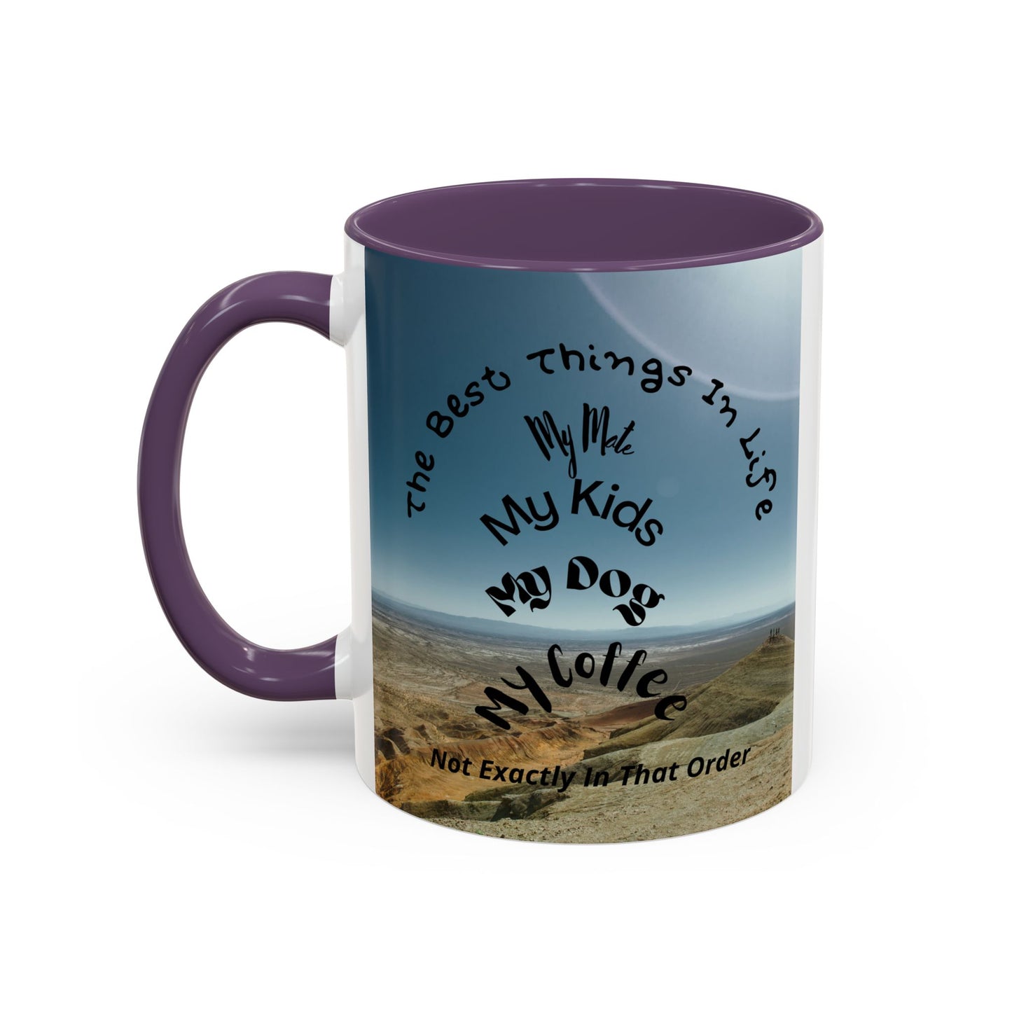 Coffee Mug — “The Best Things in Life: My Mate, My Kids, My Dog, My Coffee” Accent Ceramic Mug