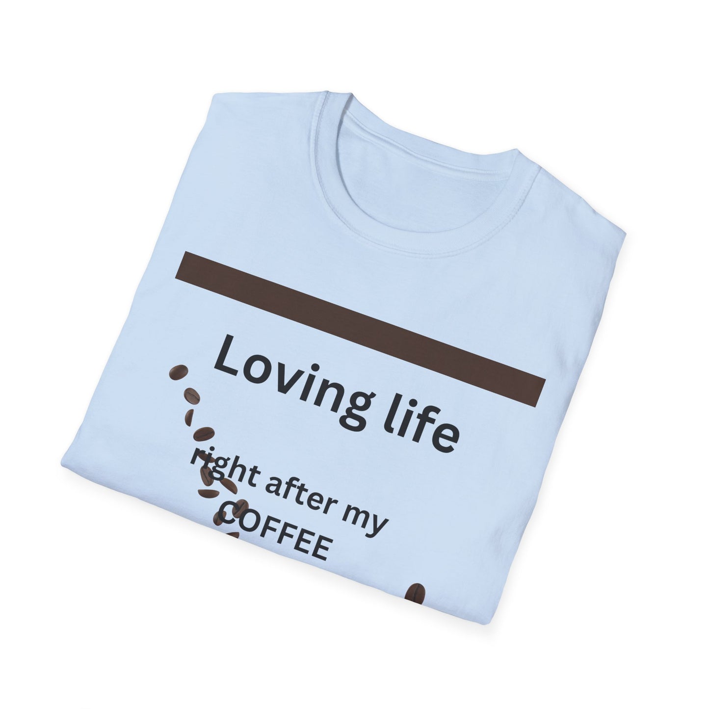 T-Shirt — "Loving life right after my coffee" Coffee Lover Graphic Tee
