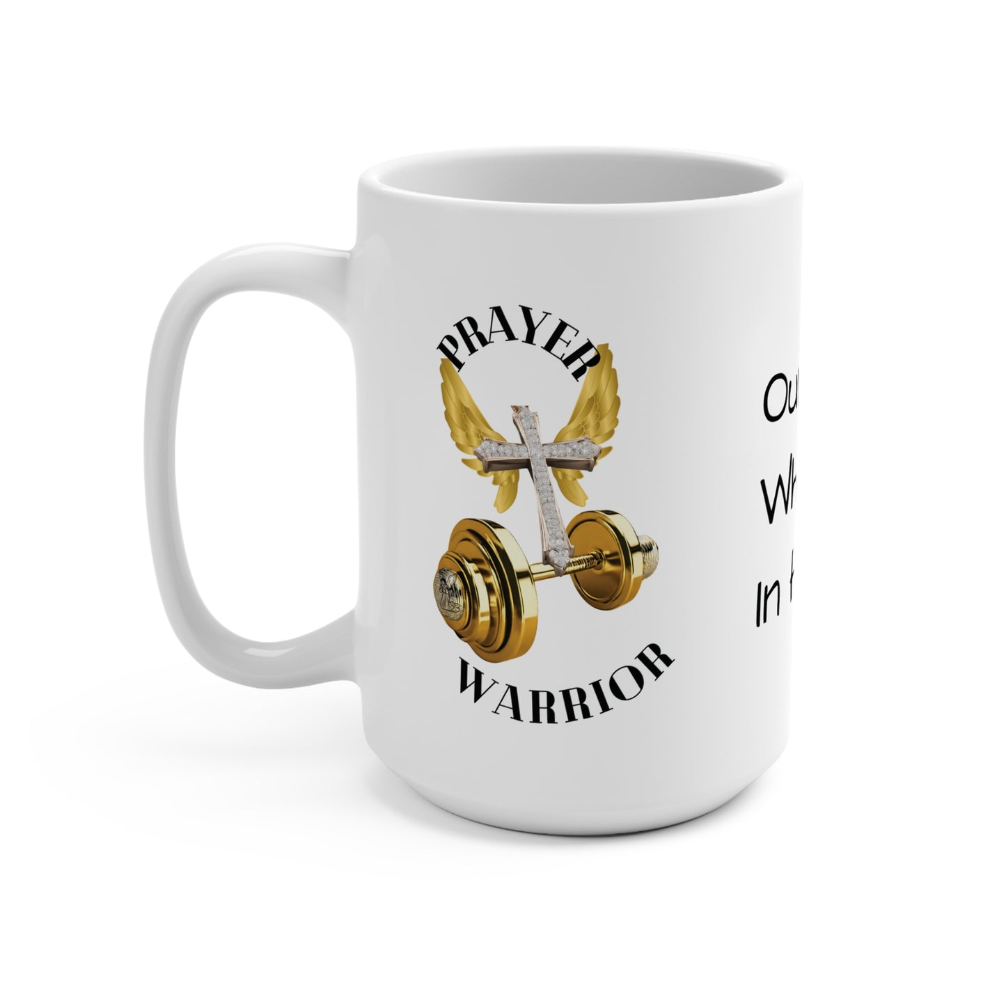 "Prayer Warrior" Mug - 'Our Lord Who Art in Heaven' Inspirational: 15oz Coffee Cup